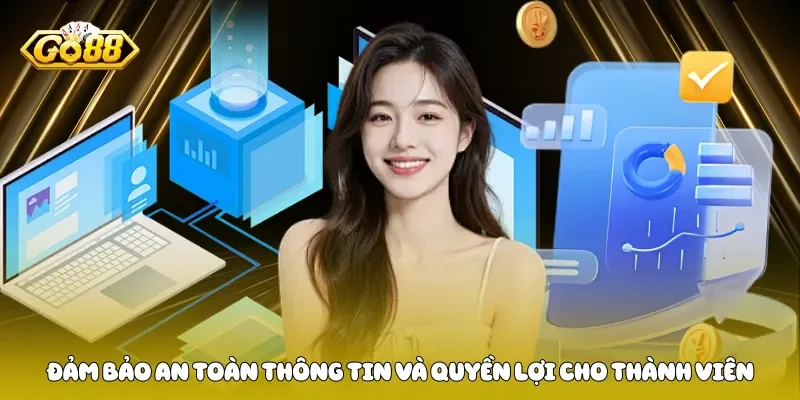 Đảm bảo an toàn thông tin và quyền lợi cho thành viên