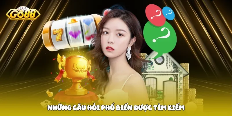 Những câu hỏi phổ biến được tìm kiếm 